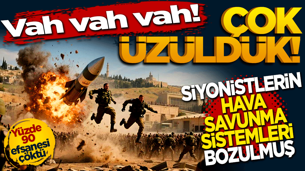 Vah vah vah! Çok üzüldük: Siyonistlerin hava savunma sistemleri bozulmuş