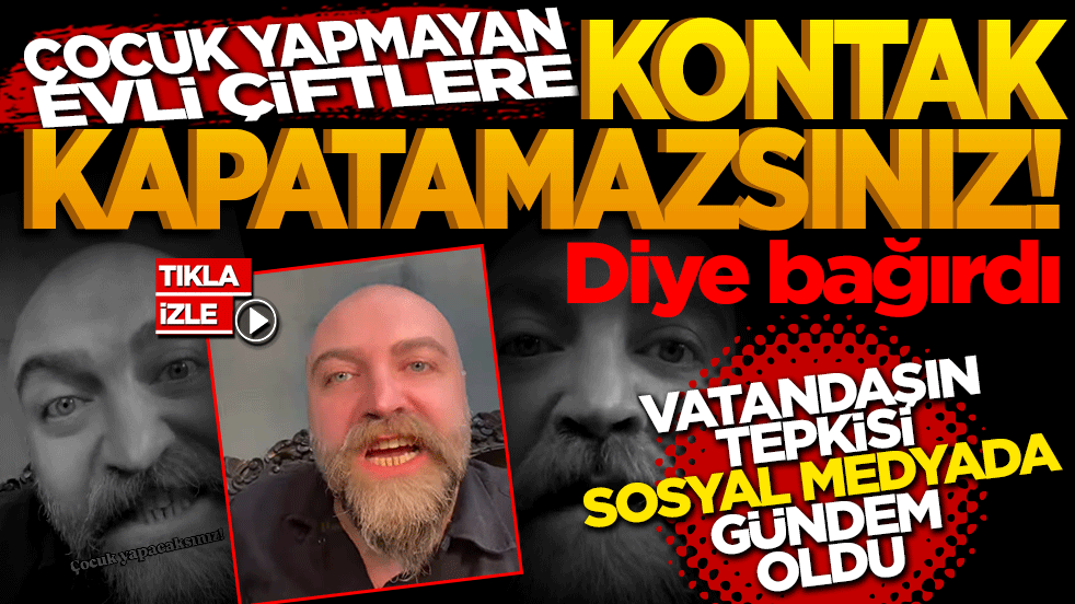Vatandaşın tepkisi sosyal medyada gündem oldu! Çocuk yapmayan evli çiftlere: "Kontak kapatamazsınız" diye bağırdı.