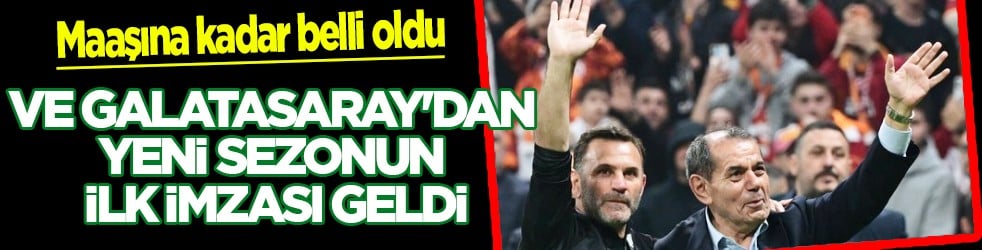 Ve Galatasaray'dan yeni sezonun ilk imzası geldi! Maaşında da iyileştirme kararı alındı...