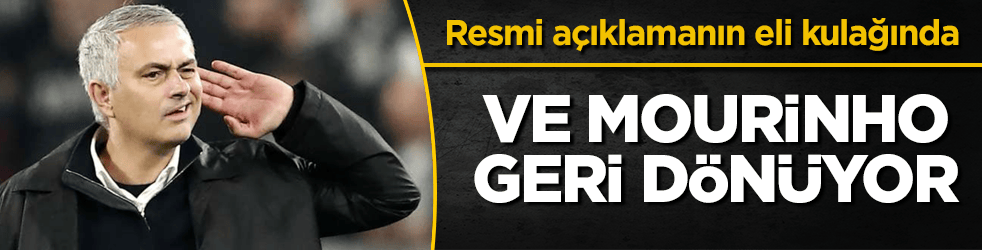 Ve Mourinho geri dönüyor! Resmi açıklamanın eli kulağında