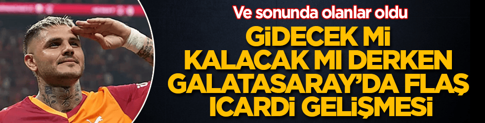 Ve sonunda olanlar oldu! Gidecek mi kalacak mı derken, Galatasaray’da flaş Icardi gelişmesi