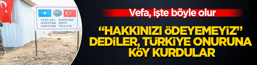 Vefa, işte böyle olur! "Hakkınızı ödeyemeyiz" dediler, Türkiye onuruna köy kurdular