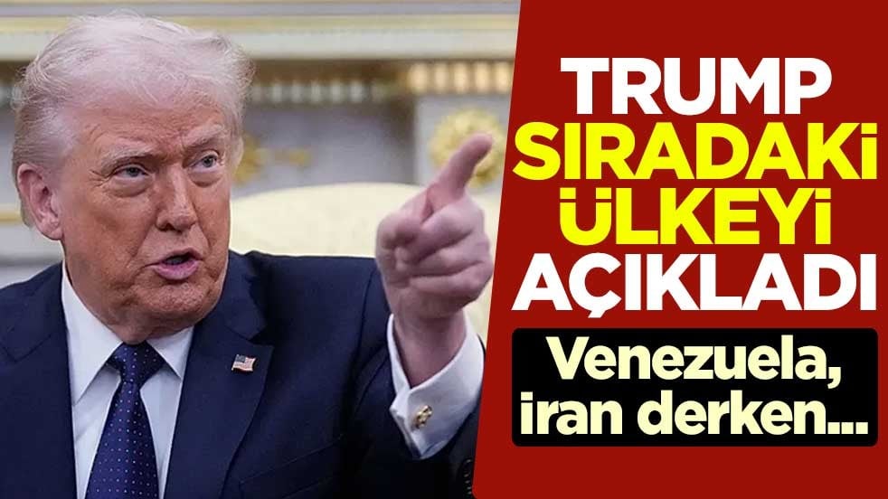Venezuela, İran derken... Trump sıradaki ülkeyi açıkladı
