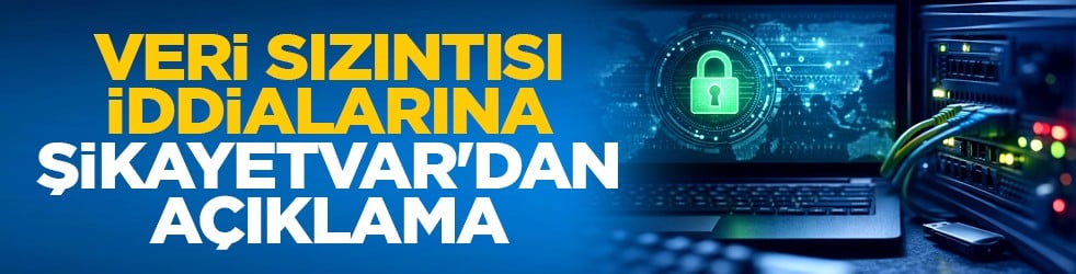 Veri sızıntısı iddialarına Şikayetvar'dan açıklama