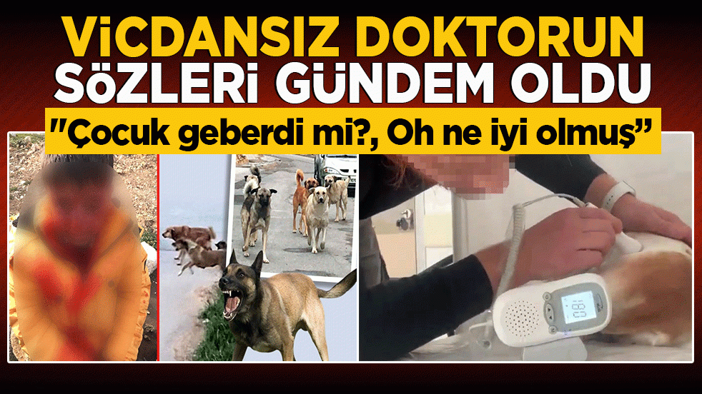 Vicdansız doktorun sözleri gündem oldu: 