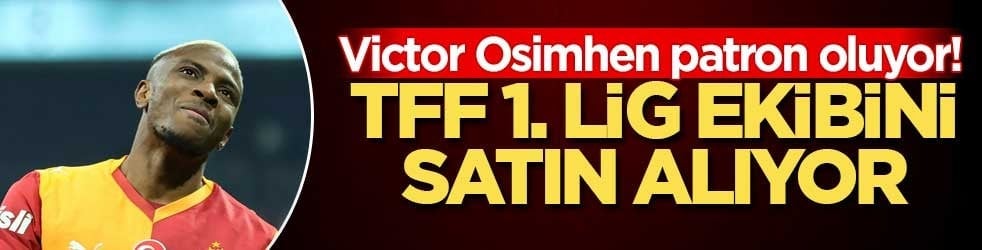 Victor Osimhen patron oluyor! TFF 1. Lig ekibini satın alıyor