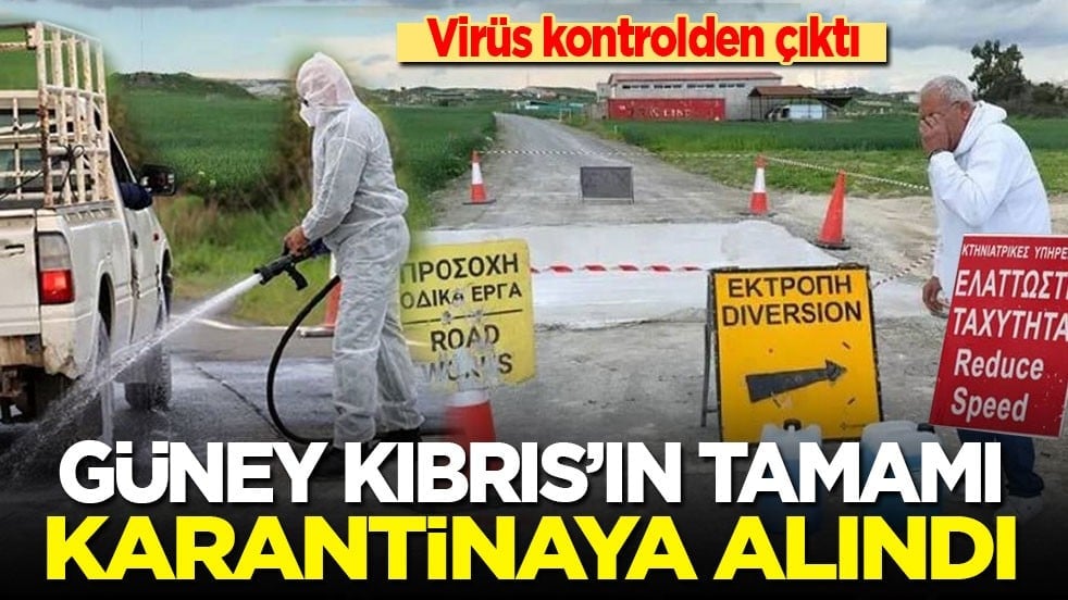 Virüs kontrolden çıktı: Güney Kıbrıs’ın tamamı karantinaya alındı