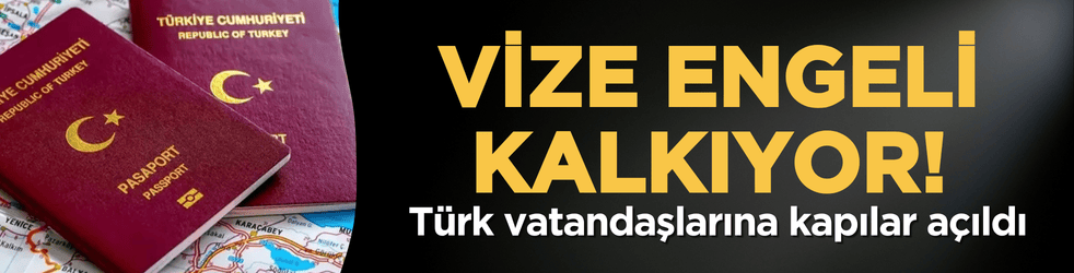 Vize engeli kalkıyor! Türk vatandaşlarına kapılar açıldı