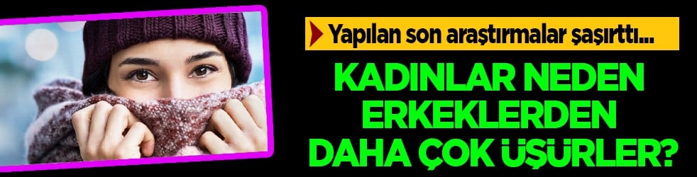 Vücut kompozisyonu... Kadınlar neden erkeklerden daha çok üşürler? Bilimsel yanıt şaşırttı