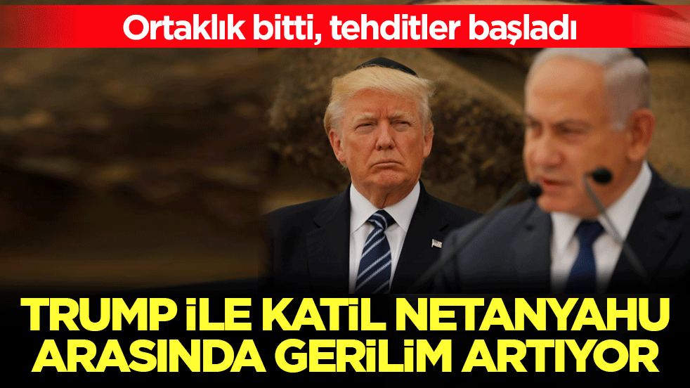 Washington-Tel Aviv hattında ipler tamamen koptu: Trump ile katil Netanyahu arasında gerilim artıyor