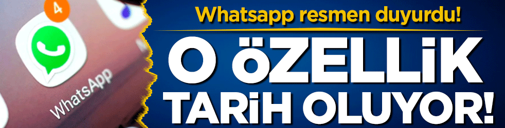 Whatsapp resmen duyurdu! O özellik tarih oluyor!
