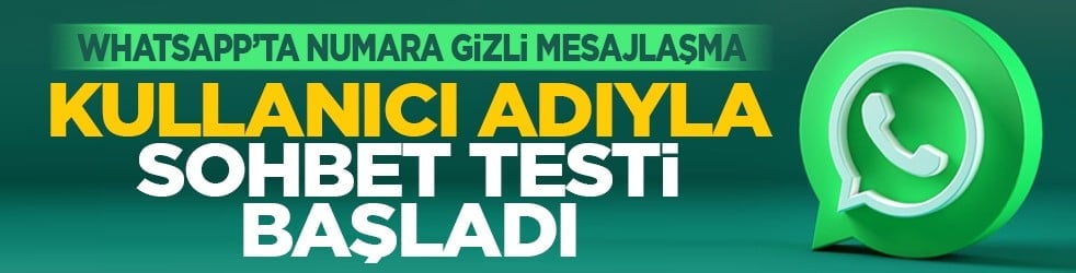 WhatsApp’ta numara gizli mesajlaşma: Kullanıcı adıyla sohbet testi başladı