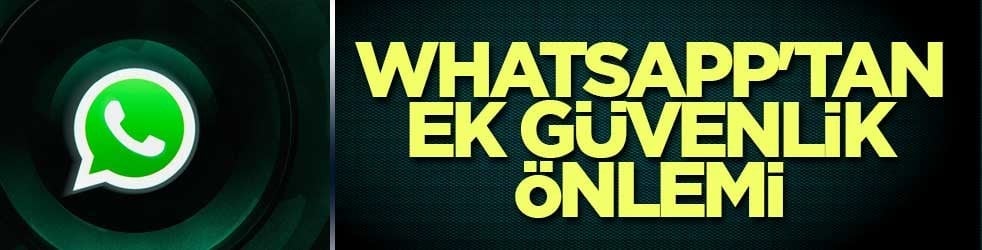 WhatsApp'tan ek güvenlik önlemi