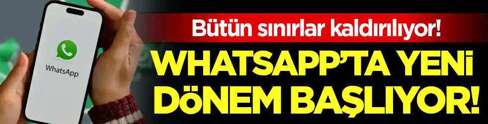 Whatsapp'tan kullanıcılara müjde! Bütün sınırlar kaldırılıyor!