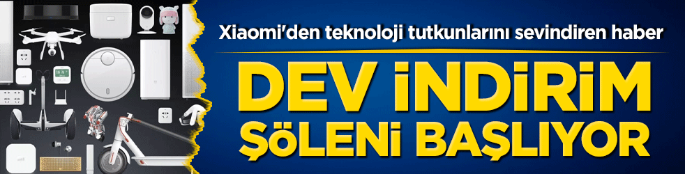 Xiaomi'den teknoloji tutkunlarını sevindiren haber: Dev indirim şöleni başlıyor!