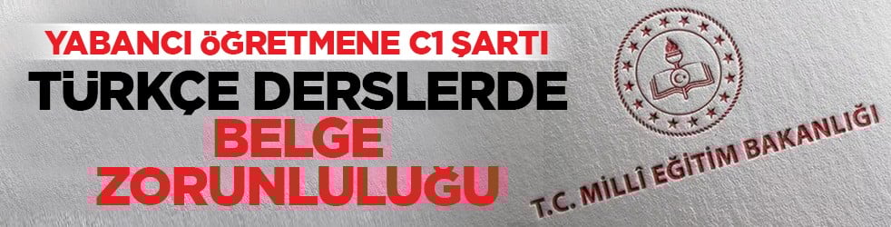 Yabancı öğretmene C1 şartı: Türkçe derslerde belge zorunluluğu