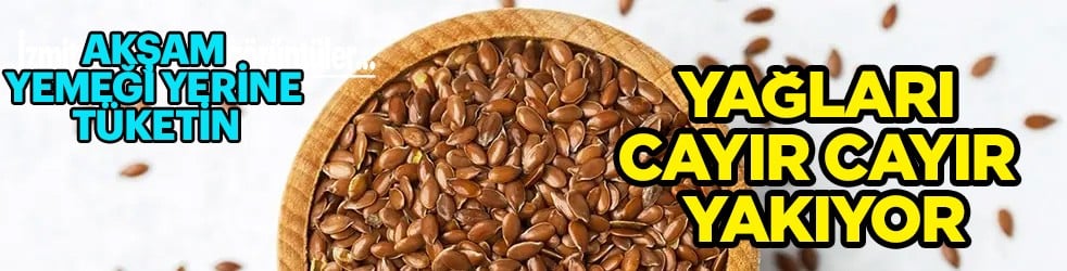  Yağ yakan tarif: Akşam yemeği yerine yoğurt ile keten tohumu tüketin! 1 hafta sonra incecik bel olsun!