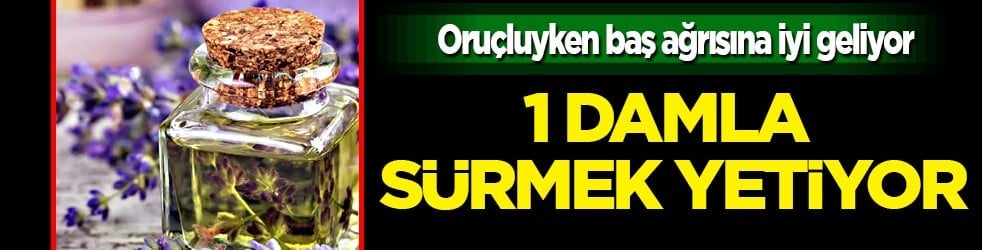 Yağların gücü imdada yetişiyor: 1 damla sürmek yetiyor: Oruçluyken baş ağrısına...