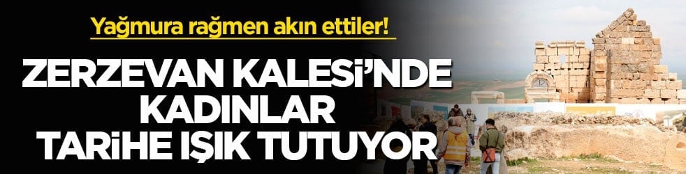 Yağmura rağmen akın ettiler! Zerzevan Kalesi’nde kadınlar tarihe ışık tutuyor
