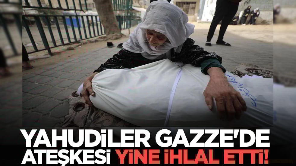 Yahudiler Gazze'de ateşkesi yine ihlal etti!