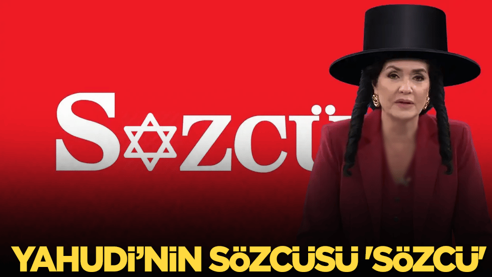 Yahudi’nin sözcüsü 'Sözcü'