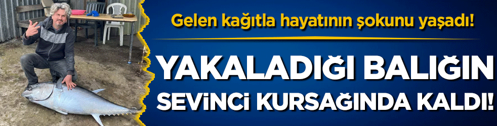 Yakaladığı balığın sevinci kursağında kaldı! Gelen kağıtla neye uğradığını şaşırdı!