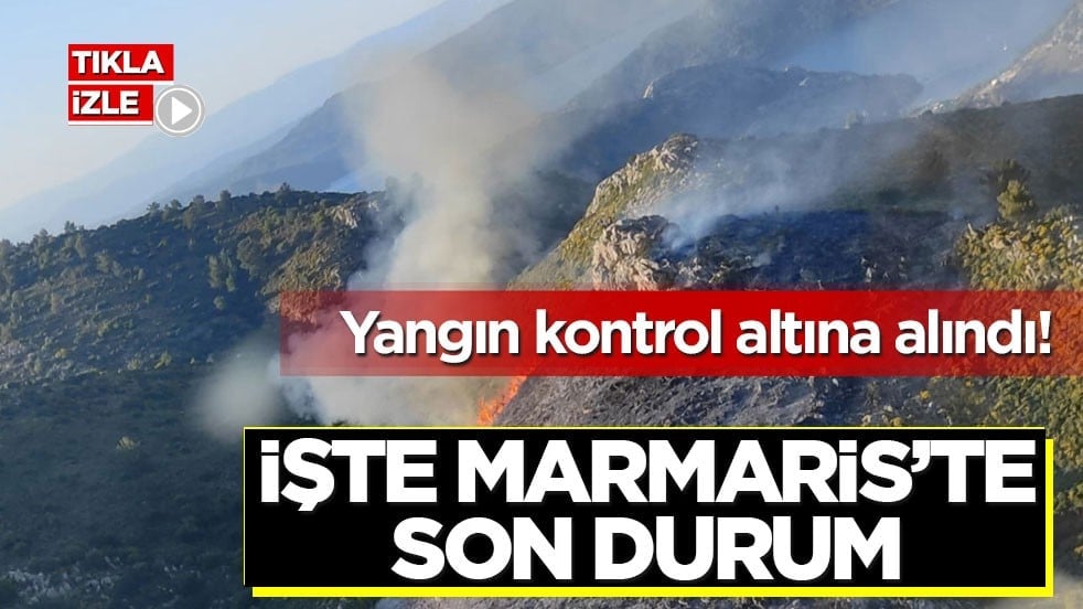 Yangın kontrol altına alındı! İşte Marmaris’te son durum