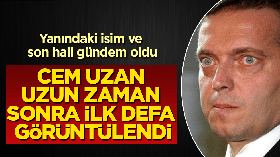 Yanındaki isim ve son hali gündem oldu! Türkiye’yi soyup soğana çeviren Cem Uzan, uzun zaman sonra ilk defa görüntülendi