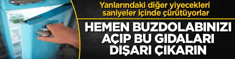 Yanlarındaki diğer yiyecekleri saniyeler içinde çürütüyorlar! Hemen buzdolabınızı açıp bu gıdaları dışarı çıkarın 