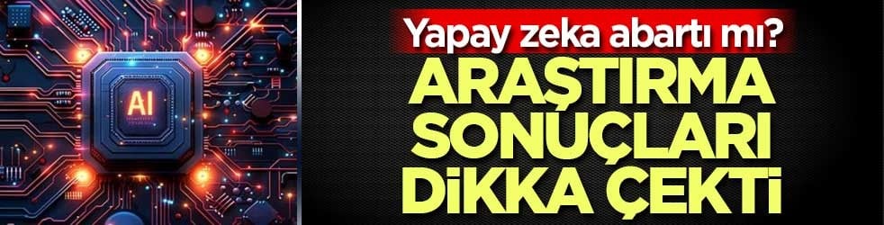 Yapay zeka abartı mı? Bağlamı anlamıyorlar