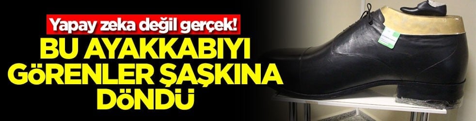Yapay zeka değil gerçek! Bu ayakkabıyı görenler şaşkına döndü