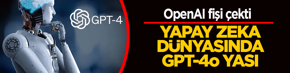 Yapay zeka dünyasında GPT-4o yası! OpenAI fişi çekti
