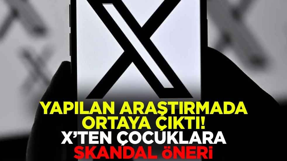 Yapılan araştırmada ortaya çıktı! X’ten çocuklara skandal öneri