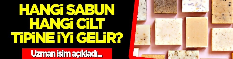  Yarardan çok zarar vermeyin... pH 5,5 dengesine dikkat! Hangi sabun hangi cilt tipine iyi gelir? 