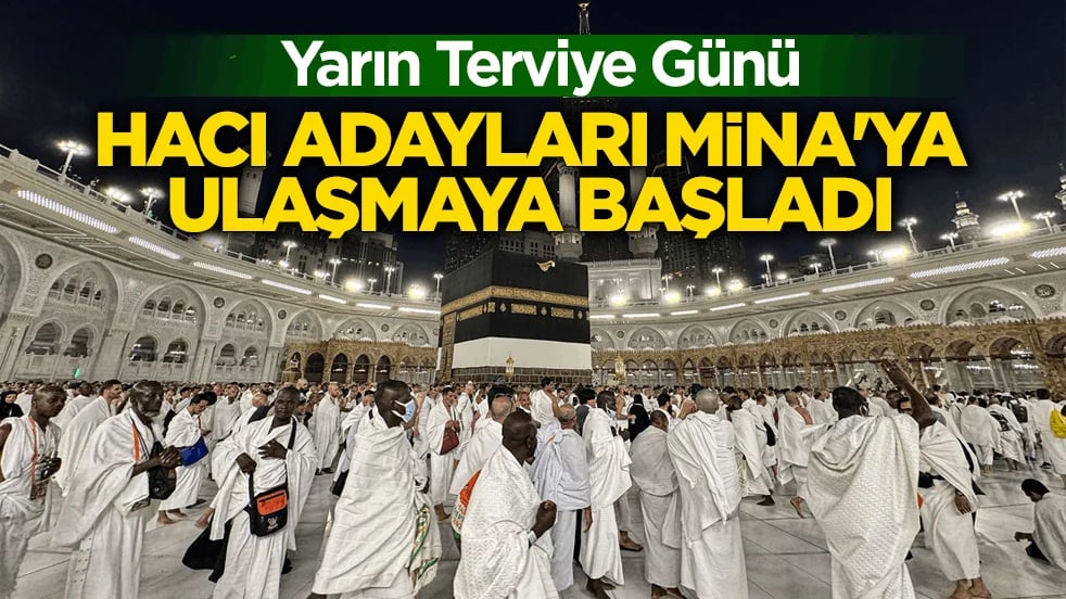 Yarın Terviye Günü! Hacı adayları Mina'ya ulaşmaya başladı