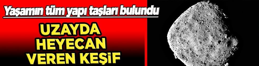 Yaşamın tüm yapı taşları bulundu: Uzayda heyecan veren keşif... Beş nükleobaz!