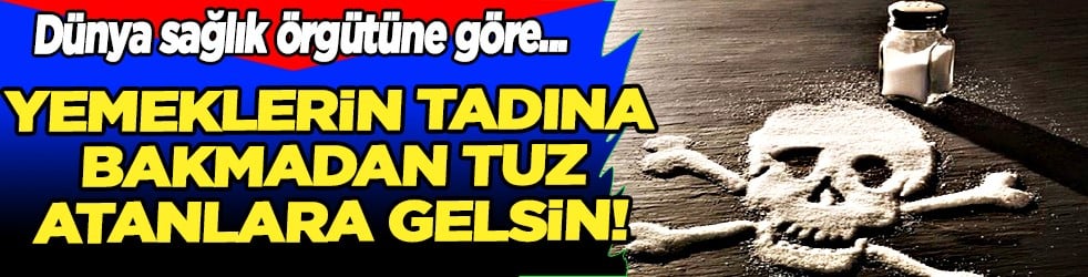 Yemeklerin tadına bakmadan tuz atmaya devam mı ediyorsunuz? Kalp krizi, felç ve böbrek hastalıkları için...