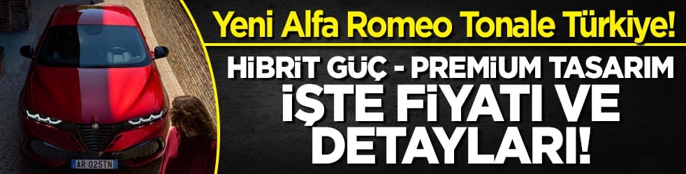 Yeni Alfa Romeo Tonale Türkiye! İşte fiyatı ve detaylar!
