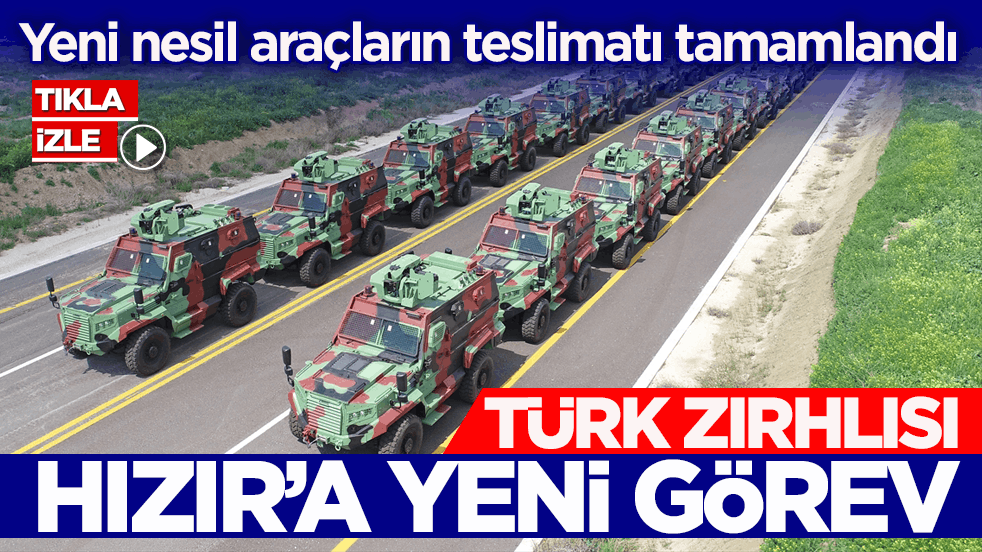 Yeni nesil araçların teslimatı tamamlandı! Türk zırhlısı HIZIR’a yeni görev