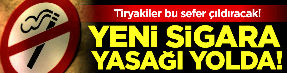 Yeni sigara yasağı yolda! Tiryakiler bu sefer çıldıracak!