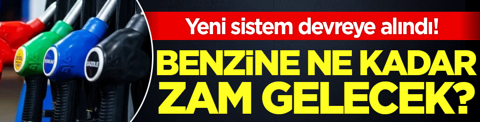 Yeni sistem devreye alındı: Benzin ve motorine ne kadar zam gelecek?