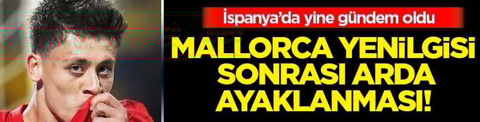 Yenilgi sonrası kritik sözler! Mallorca yenilgisi sonrası Arda Güler ayaklanması: Arbeloa devrede