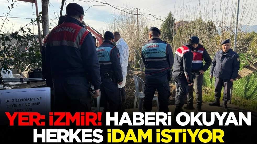 Yer: İzmir! Haberi okuyan herkes idam istiyor