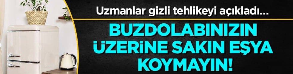 Yer kazanmak mı istiyorsunuz? Buzdolabınızın üzerine sakın eşya koymayın!