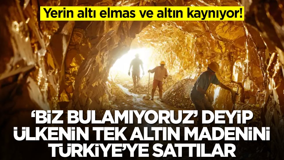 Yerin altı elmas ve altın kaynıyor: 'Biz bulamıyoruz' deyip ülkenin tek altın madenini Türkiye'ye sattılar