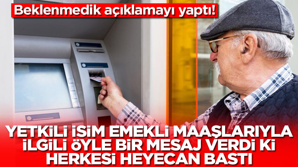 Yetkili isim emekli maaşlarıyla ilgili öyle bir mesaj verdi ki herkesi heyecan bastı: Beklenmedik açıklamayı yaptı