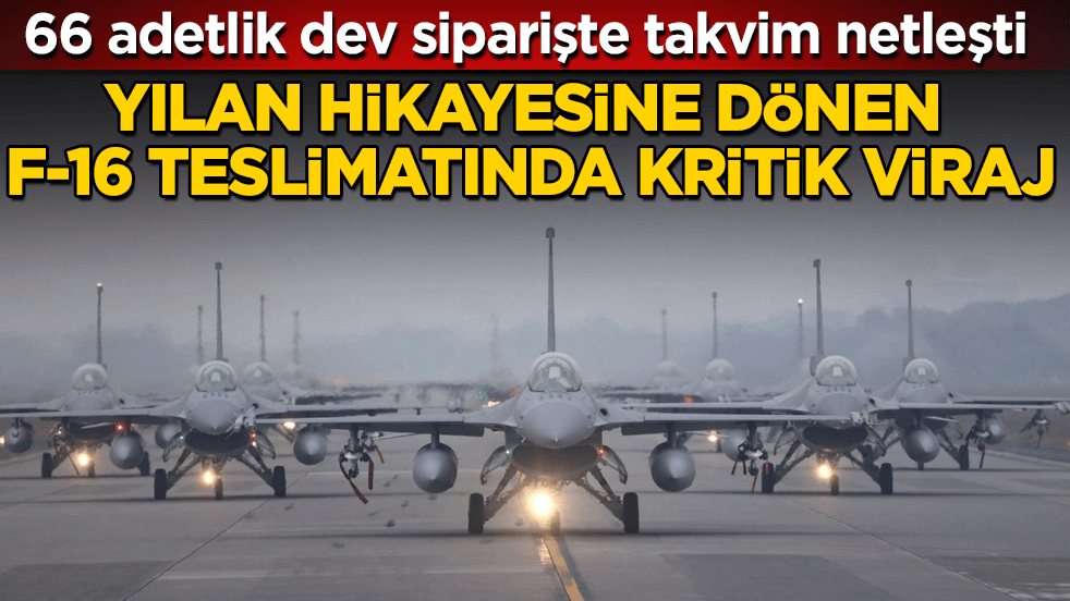 Yılan hikayesine dönen F-16 teslimatında kritik viraj! 66 adetlik dev siparişte takvim netleşti