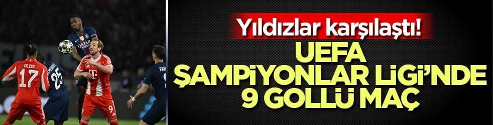 Yıldızlar karşılaştı! UEFA Şampiyonlar Ligi’nde 9 gollü maç