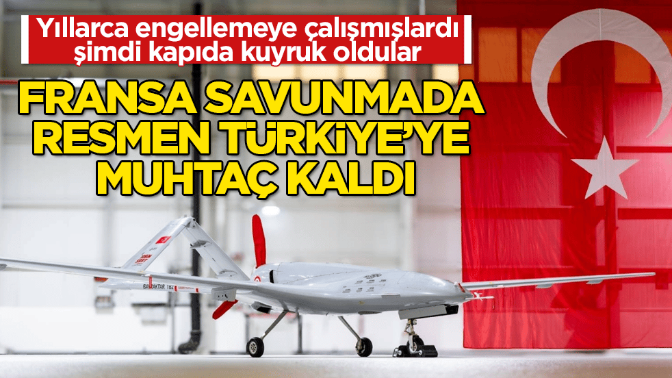 Yıllarca engellemeye çalışmışlardı, şimdi kapıda kuyruk oldular! Fransa savunmada resmen Türkiye’ye muhtaç kaldı