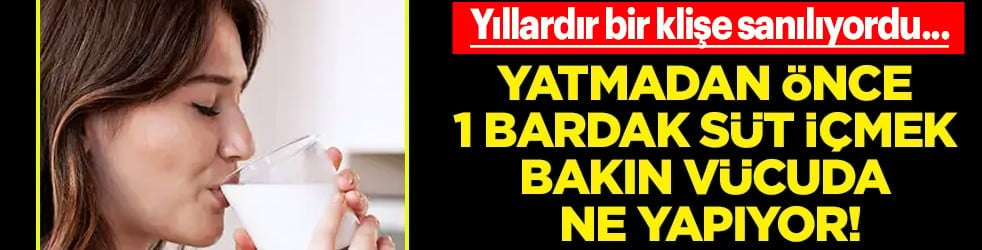 Yıllardır klişe bir yol sanılıyordu ama gerçek çıktı! Yatmadan önce 1 bardak süt içmek bakın vücuda ne yapıyor...